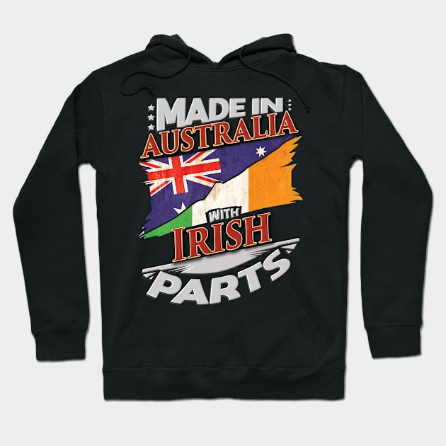 Made In Australia With Irish Parts - Gift for Irish From Ireland Hoodie by Country Flags